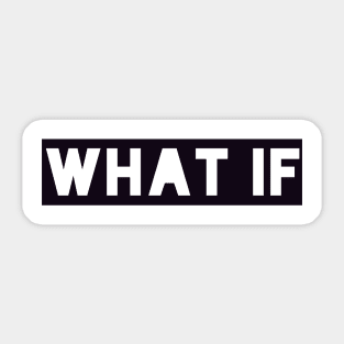 What if t-shirt Sticker